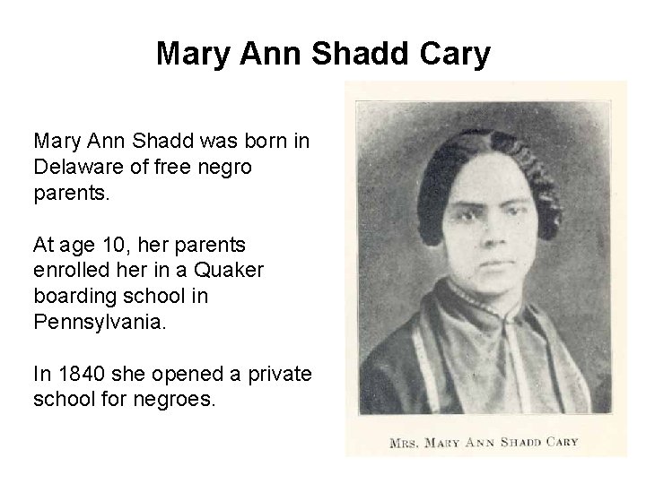 Mary Ann Shadd Cary Mary Ann Shadd was born in Delaware of free negro