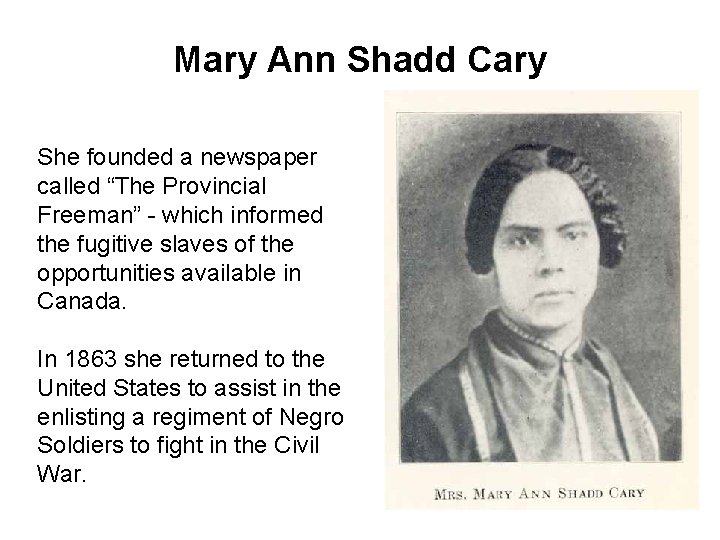 Mary Ann Shadd Cary She founded a newspaper called “The Provincial Freeman” - which