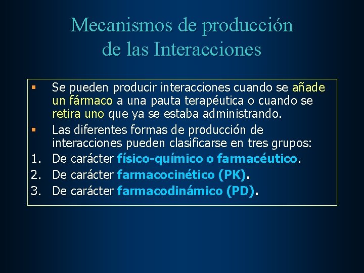 Mecanismos de producción de las Interacciones Se pueden producir interacciones cuando se añade un
