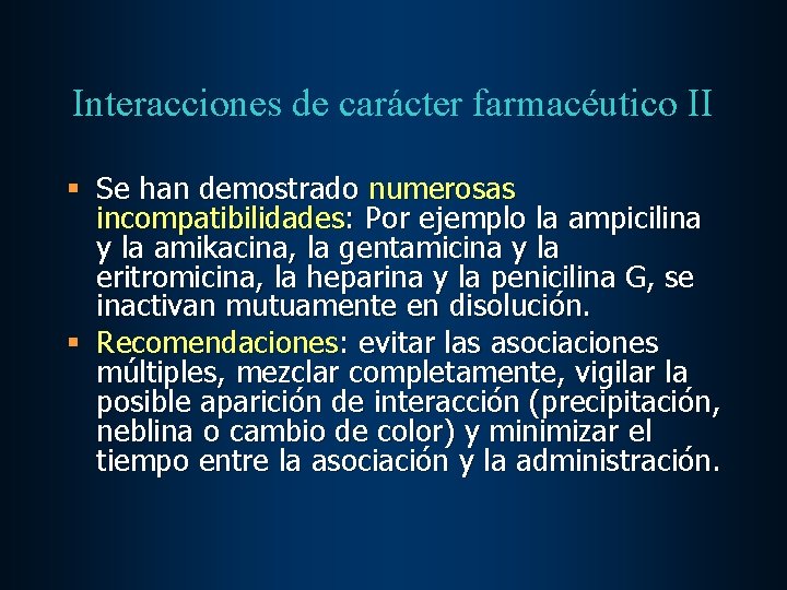 Interacciones de carácter farmacéutico II § Se han demostrado numerosas incompatibilidades: Por ejemplo la