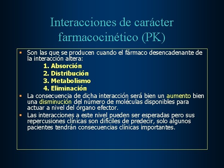 Interacciones de carácter farmacocinético (PK) § Son las que se producen cuando el fármaco