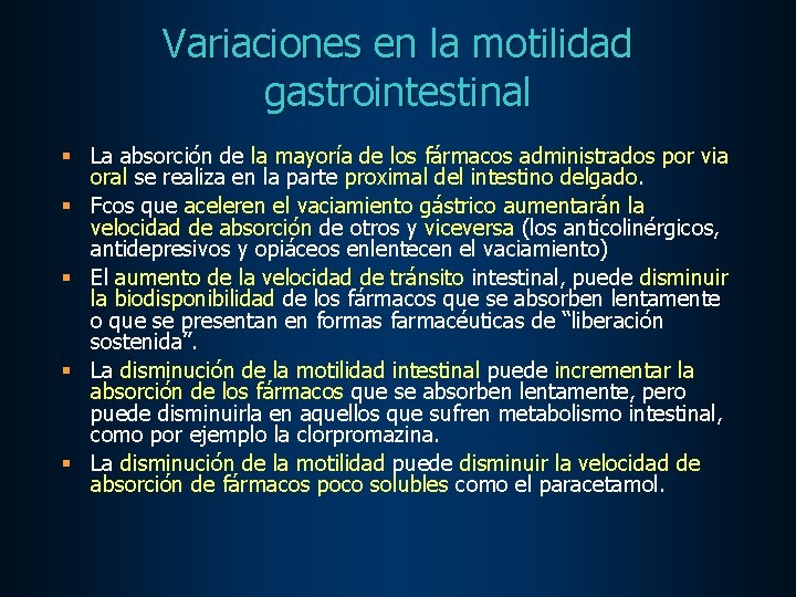 Variaciones en la motilidad gastrointestinal § La absorción de la mayoría de los fármacos