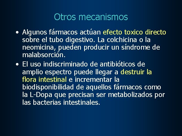 Otros mecanismos • Algunos fármacos actúan efecto toxico directo sobre el tubo digestivo. La