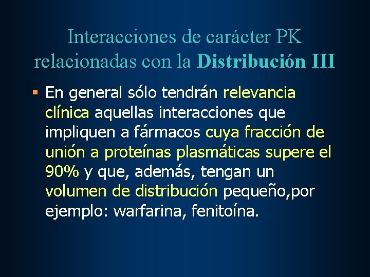 Interacciones de carácter PK relacionadas con la Distribución III § En general sólo tendrán