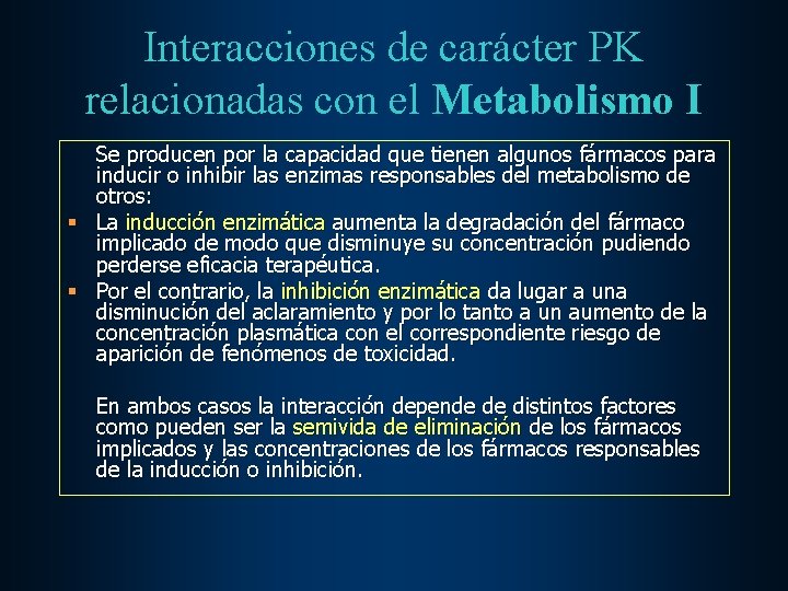 Interacciones de carácter PK relacionadas con el Metabolismo I Se producen por la capacidad