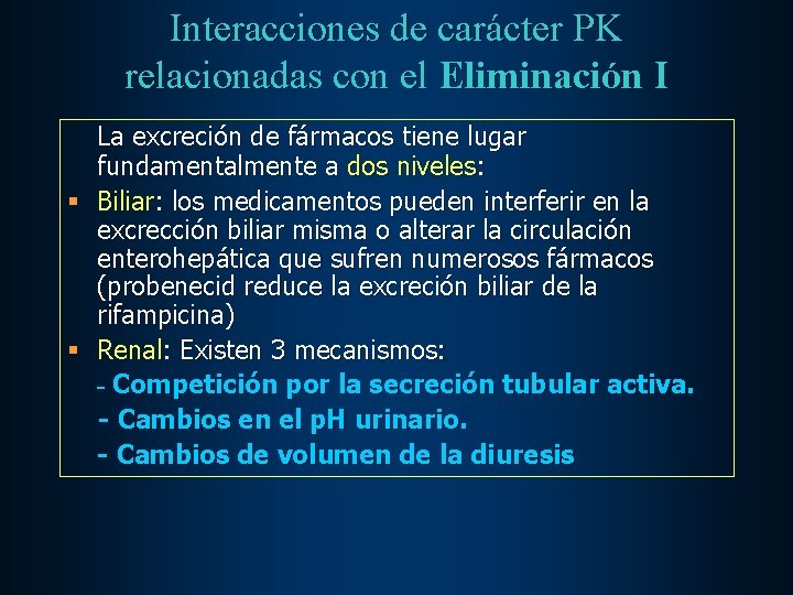 Interacciones de carácter PK relacionadas con el Eliminación I La excreción de fármacos tiene