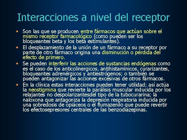 Interacciones a nivel del receptor § Son las que se producen entre fármacos que