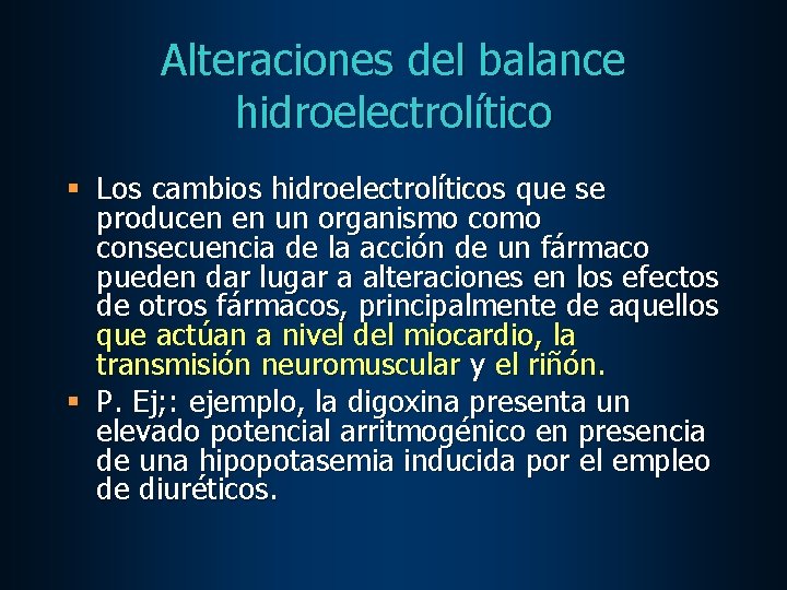 Alteraciones del balance hidroelectrolítico § Los cambios hidroelectrolíticos que se producen en un organismo
