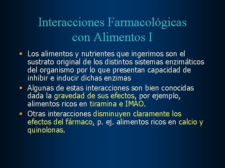 Interacciones Farmacológicas con Alimentos I § Los alimentos y nutrientes que ingerimos son el