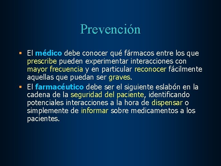 Prevención § El médico debe conocer qué fármacos entre los que prescribe pueden experimentar