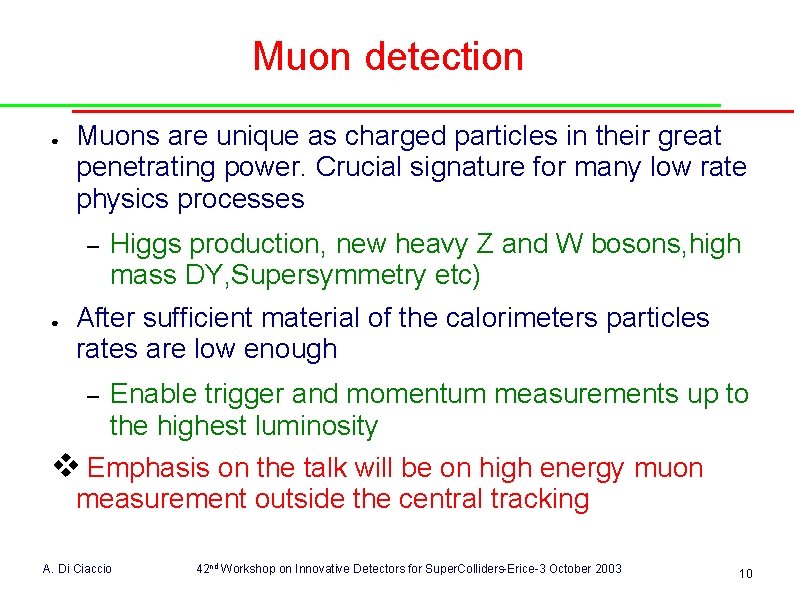 Muon detection ● Muons are unique as charged particles in their great penetrating power.