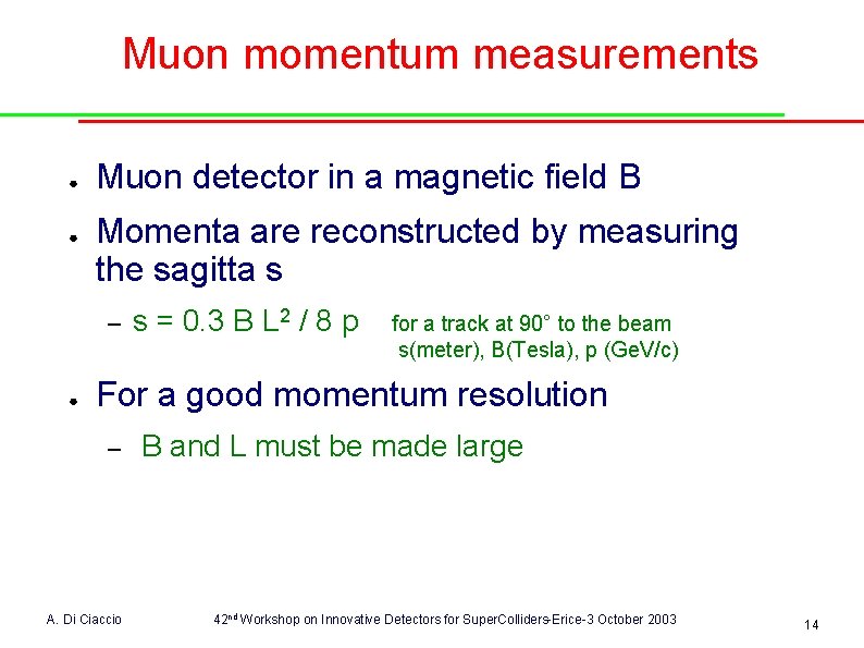 Muon momentum measurements ● ● Muon detector in a magnetic field B Momenta are