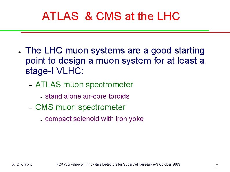 ATLAS & CMS at the LHC ● The LHC muon systems are a good