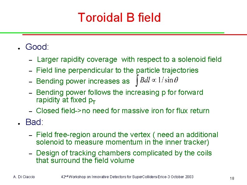 Toroidal B field ● Good: – – – ● Larger rapidity coverage with respect