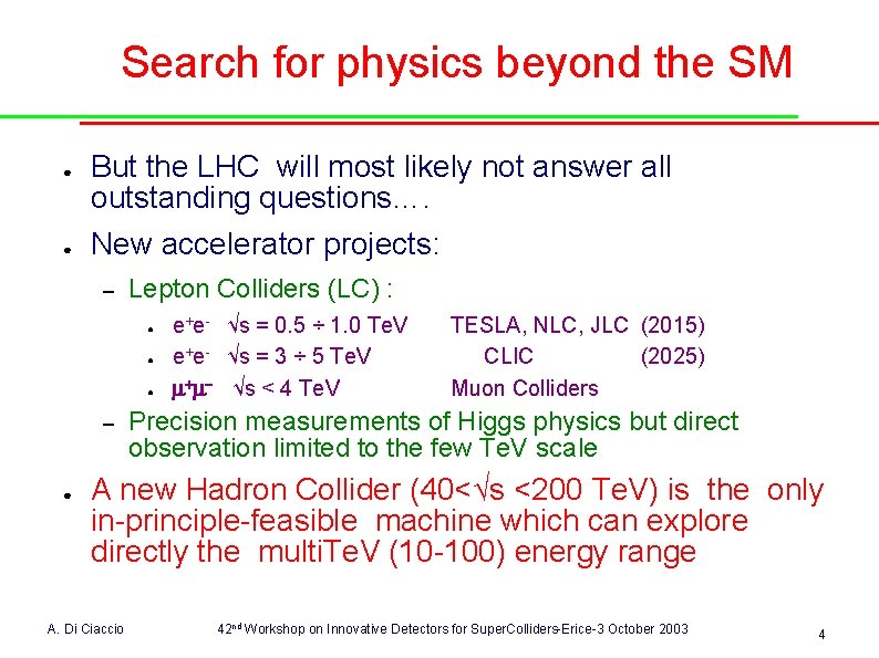 Search for physics beyond the SM ● ● But the LHC will most likely