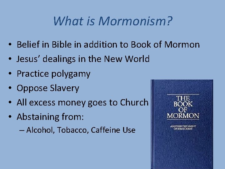 What is Mormonism? • • • Belief in Bible in addition to Book of