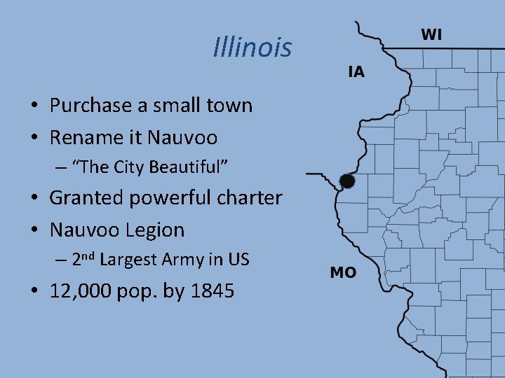 Illinois • Purchase a small town • Rename it Nauvoo – “The City Beautiful” Illinois • Purchase a small town • Rename it Nauvoo – “The City Beautiful”