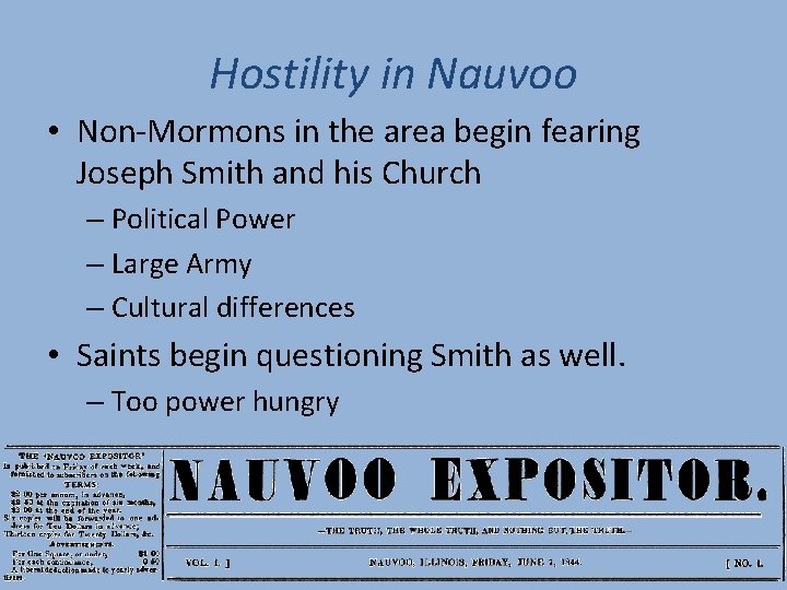 Hostility in Nauvoo • Non-Mormons in the area begin fearing Joseph Smith and his Hostility in Nauvoo • Non-Mormons in the area begin fearing Joseph Smith and his