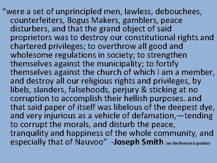 “were a set of unprincipled men, lawless, debouchees, counterfeiters, Bogus Makers, gamblers, peace disturbers, “were a set of unprincipled men, lawless, debouchees, counterfeiters, Bogus Makers, gamblers, peace disturbers,