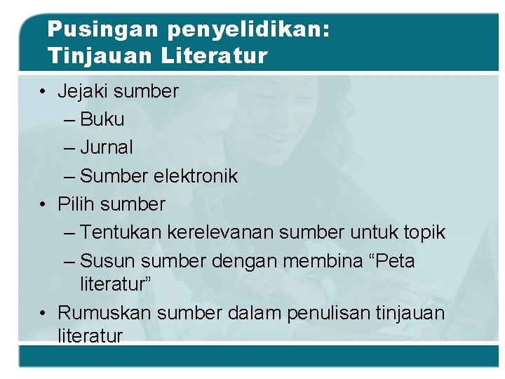 Pusingan penyelidikan: Tinjauan Literatur • Jejaki sumber – Buku – Jurnal – Sumber elektronik