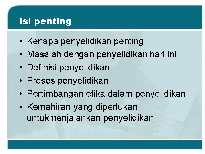 Isi penting • • • Kenapa penyelidikan penting Masalah dengan penyelidikan hari ini Definisi