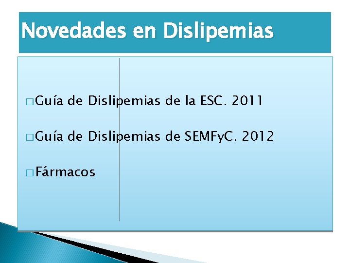 Novedades en Dislipemias � Guía de Dislipemias de la ESC. 2011 � Guía de