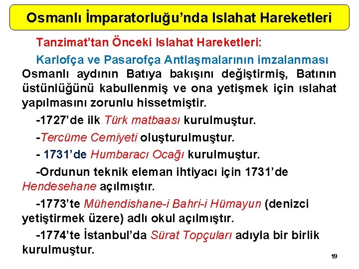 Osmanlı İmparatorluğu’nda Islahat Hareketleri Tanzimat’tan Önceki Islahat Hareketleri: Karlofça ve Pasarofça Antlaşmalarının imzalanması Osmanlı