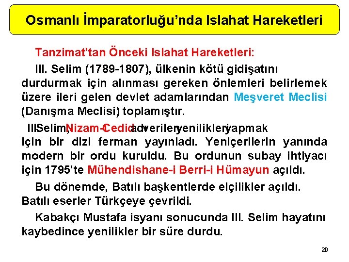 Osmanlı İmparatorluğu’nda Islahat Hareketleri Tanzimat’tan Önceki Islahat Hareketleri: III. Selim (1789 -1807), ülkenin kötü