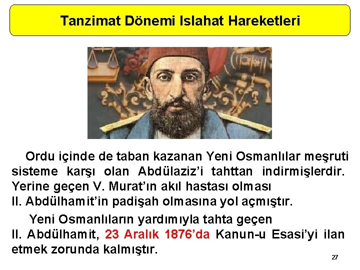 Tanzimat Dönemi Islahat Hareketleri Ordu içinde de taban kazanan Yeni Osmanlılar meşruti sisteme karşı