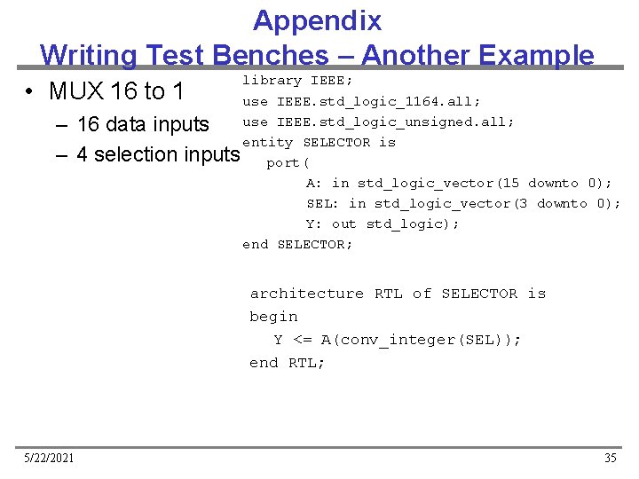 Appendix Writing Test Benches – Another Example library IEEE; use IEEE. std_logic_1164. all; use