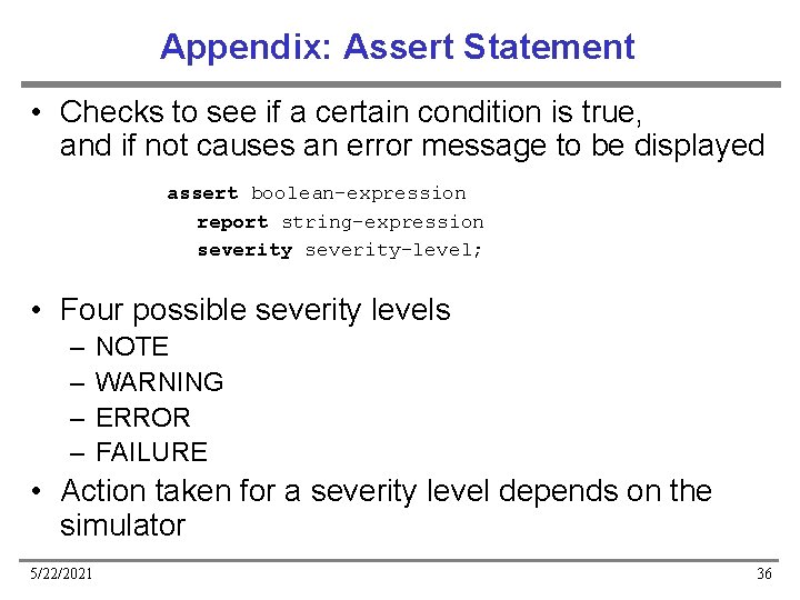 Appendix: Assert Statement • Checks to see if a certain condition is true, and