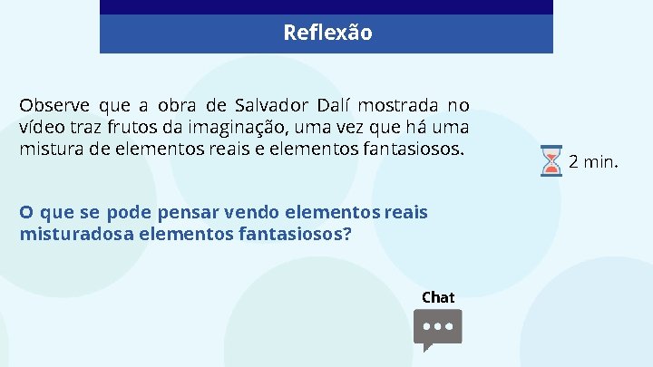 Reflexão Observe que a obra de Salvador Dalí mostrada no vídeo traz frutos da