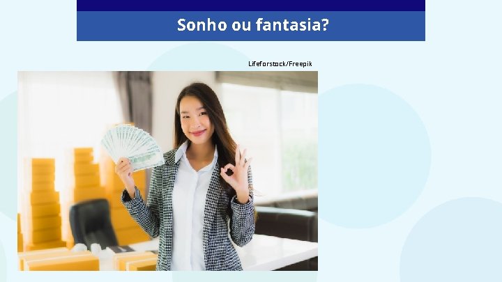 Sonho ou fantasia? Lifeforstock/Freepik 