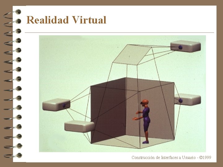 Realidad Virtual Construcción de Interfaces a Usuario - © 1999 