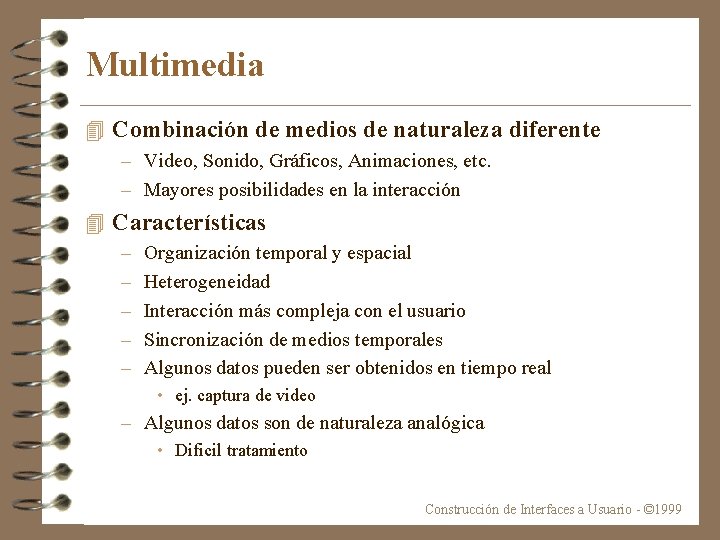 Multimedia 4 Combinación de medios de naturaleza diferente – Video, Sonido, Gráficos, Animaciones, etc.