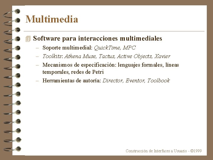 Multimedia 4 Software para interacciones multimediales – Soporte multimedial: Quick. Time, MPC – Toolkits:
