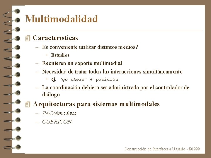 Multimodalidad 4 Características – Es conveniente utilizar distintos medios? • Estudios – Requieren un