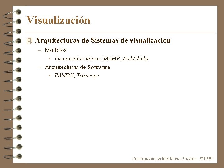 Visualización 4 Arquitecturas de Sistemas de visualización – Modelos • Visualization Idioms, MAMP, Arch/Slinky