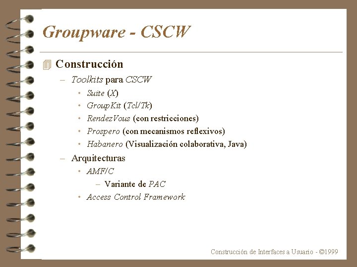 Groupware - CSCW 4 Construcción – Toolkits para CSCW • • • Suite (X)