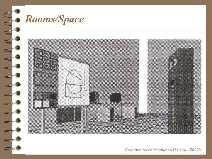 Rooms/Space Construcción de Interfaces a Usuario - © 1999 