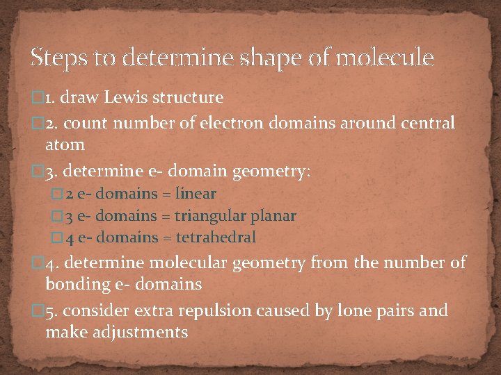 Steps to determine shape of molecule � 1. draw Lewis structure � 2. count