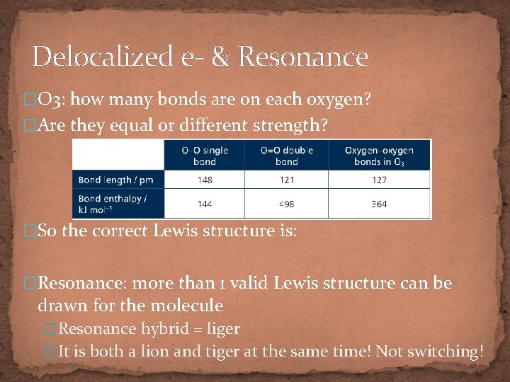 Delocalized e- & Resonance �O 3: how many bonds are on each oxygen? �Are