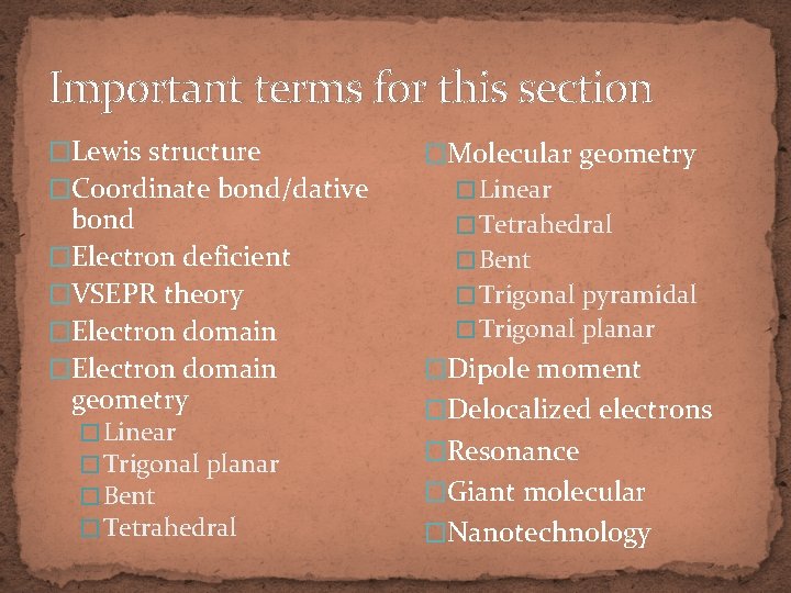 Important terms for this section �Lewis structure �Coordinate bond/dative bond �Electron deficient �VSEPR theory