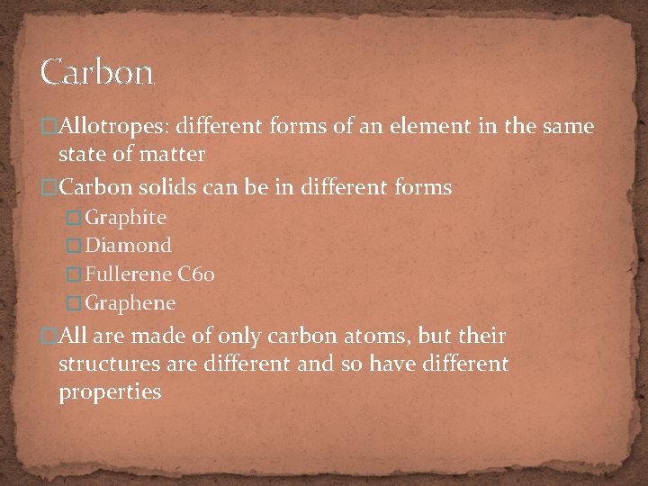 Carbon �Allotropes: different forms of an element in the same state of matter �Carbon