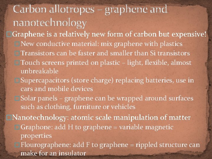 Carbon allotropes – graphene and nanotechnology �Graphene is a relatively new form of carbon