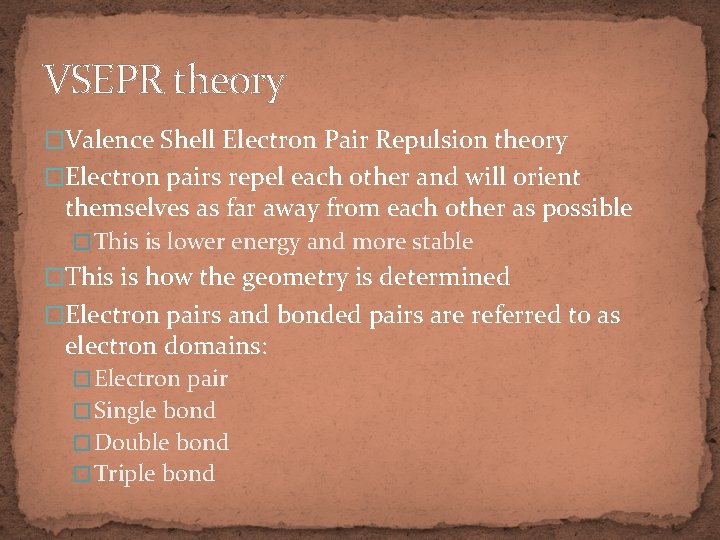 VSEPR theory �Valence Shell Electron Pair Repulsion theory �Electron pairs repel each other and