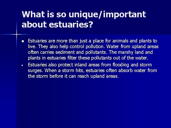What is so unique/important about estuaries? n Estuaries are more than just a place
