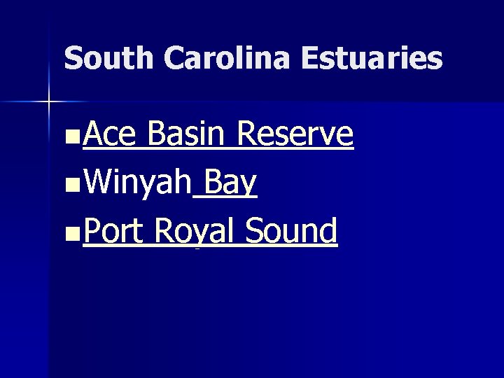 South Carolina Estuaries n Ace Basin Reserve n Winyah Bay n Port Royal Sound