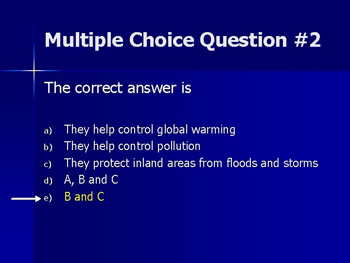 Multiple Choice Question #2 The correct answer is a) b) c) d) e) They