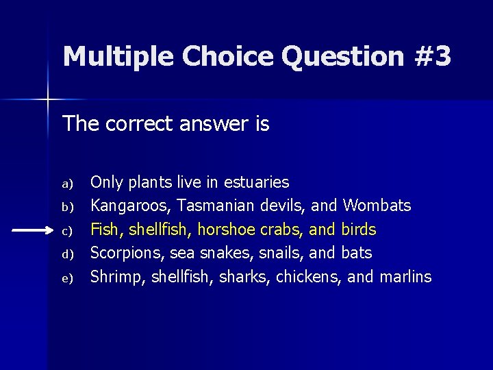 Multiple Choice Question #3 The correct answer is a) b) c) d) e) Only